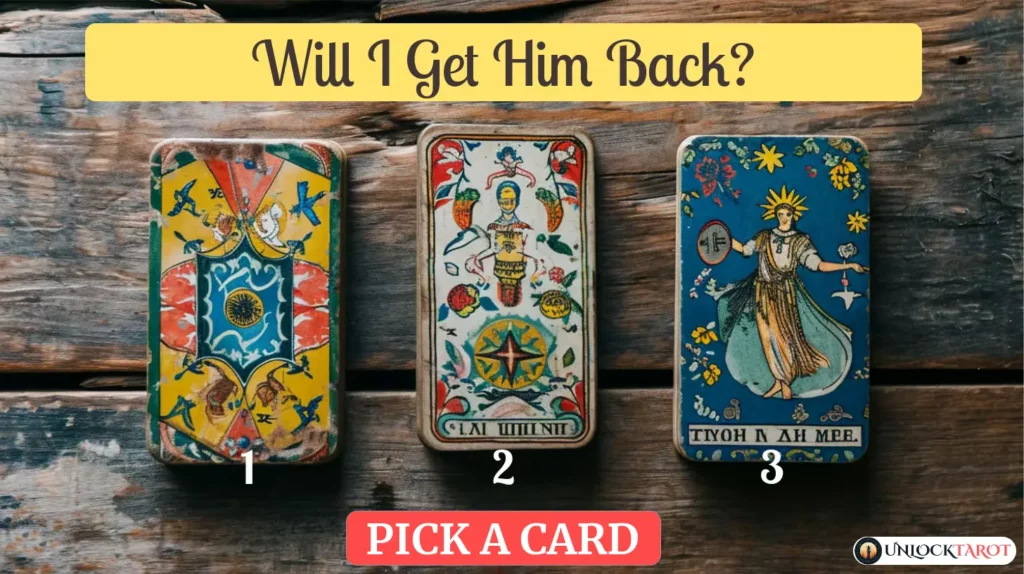 Will I Get Him Back? | Tarot Spread Reading Free
